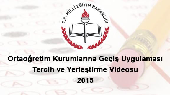 2015 Yılı Ortaöğretim Kurumlarına Geçiş Uygulaması Tercih ve Yerleştirme Videosu (Güncel)